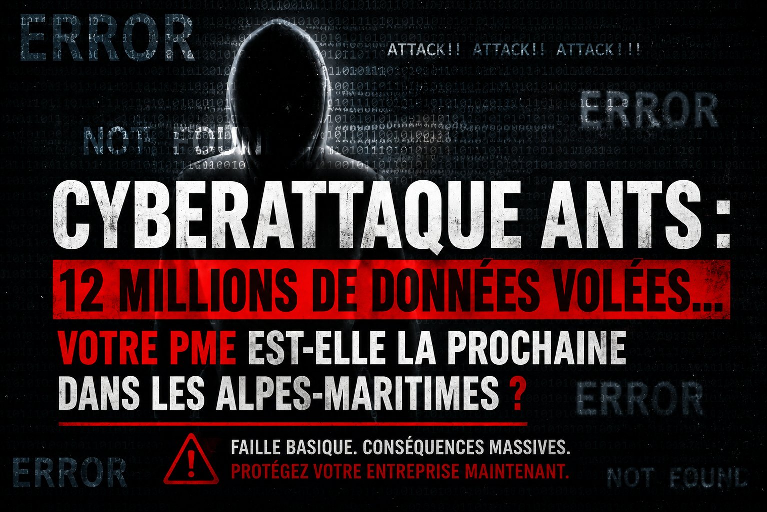 Cyberattaque ANTS : 12 millions de données volées… votre PME est-elle la prochaine dans les Alpes-Maritimes ?